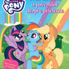 My Little Pony. Marea carte a poveștilor despre prietenie - Paperback brosat - Oana Neacșu - Litera mică