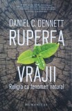 Ruperea vrajii. Religia ca fenomen natural - Daniel C. Dennett (cateva sublinieri)