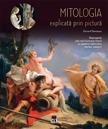 Mitologia explicata prin pictura Gerard Denizeau, 2018