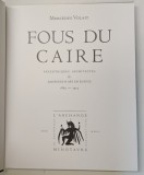 FOUS DU CAIRE - EXCENTRIQUES , ARCHITECTES &amp;amp, AMATEURS D &#039; ART EN EGYPTE 1863 - 1914 par MERCEDES VOLAIT , 2009