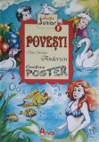 Povesti Hans Christian Andersen, Editura Arves, 2005, Junior, 154 pagini, Carte Copii, Limba Romana