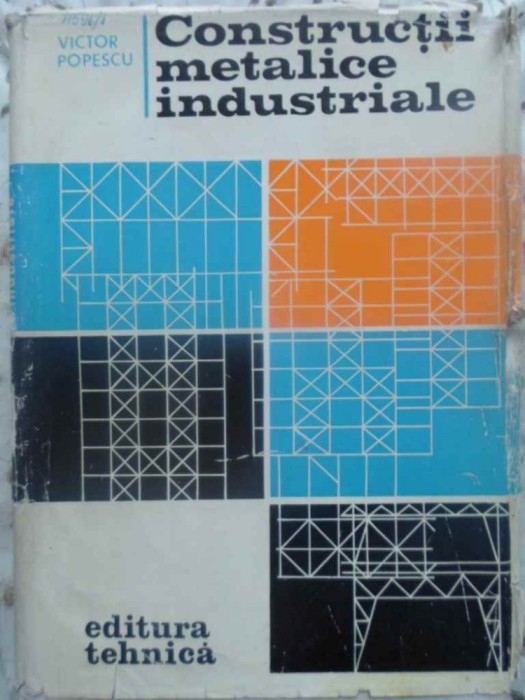 CONSTRUCTII METALICE INDUSTRIALE - VICTOR POPESCU CONSTRUCTII METALICE INDUSTRIALE - VICTOR POPESCU