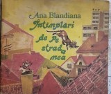 Intamplari de pe strada mea /ilustratii Doina Botez - Ana Blandiana