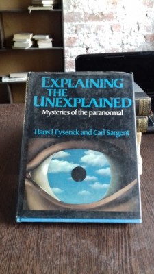 EXPLAINING THE UNEXPLAINED - HANS J. EYSENCK (EXPLICAND INEXPLICABILUL) foto