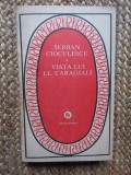 Serban Cioculescu - Viata lui I. L. Caragiale