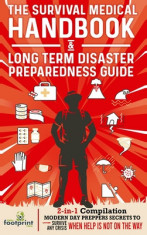 The Survival Medical Handbook &amp;amp; Long Term Disaster Preparedness Guide: 2-in-1 Compilation Modern Day Preppers Secrets to Survive Any Crisis When Help foto