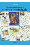 Frumusetea ortodoxiei in cuvinte incrucisate - Calin Bicazan