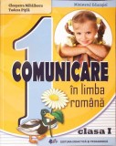 COMUNICARE IN LIMBA ROMANA - CLASA 1-CLEOPATRA MIHAILESCU, TUDORA PITILA-277189