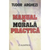 Tudor Arghezi - Manual de morala practica (Editia: 1997)
