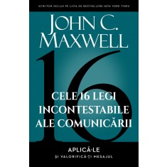 Cele 16 legi incontestabile ale comunicarii &ndash; John C. Maxwell