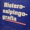 Mihaela Georgian - Histerosalpingografia. Progrese in explorarea imagistica histero-tubulara