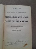 Plutarh, Vietile Paralele Alexandru Cel Mare si Iulius Caesar, Editura Cugetarea 1939, Carte Veche