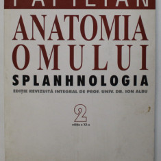 ANATOMIA OMULUI , SPLANHNOLOGIA , VOLUMUL II de VICTOR PAPILIAN , 2003