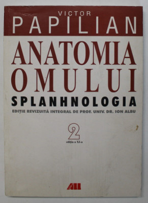 ANATOMIA OMULUI , SPLANHNOLOGIA , VOLUMUL II de VICTOR PAPILIAN , 2003 foto