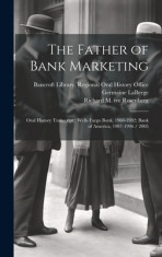 The Father of Bank Marketing: Oral History Transcript: Wells Fargo Bank, 1960-1982; Bank of America, 1987-1996 / 2005 foto