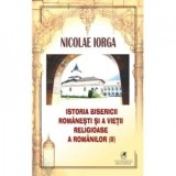 Istoria Bisericii romanesti si a vietii religioase a romanilor volumul 2 - Nicolae Iorga