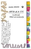 Arta de a citi clasicii fara reverenta | Sandra Newman, Baroque Books&amp;Arts