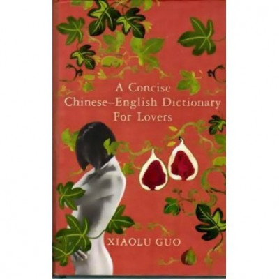 Xiaolu Guo - A consice Chinese - English dictionary for lovers - 110440 foto