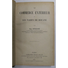 LE COMMERCE EXTERIEUR ET LES TARIFS DE DOUANE par AUG. ARNAUNE , 1911