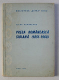 PRESA ROMANEASCA SIBIANA 1851 - 1968 de ELENA DUNAREANU , 1969