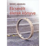 Elcser&eacute;lt &eacute;letek k&ouml;nyve - Kro&oacute; Andr&aacute;s