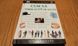 CUM SA SCRIEM UN CV DE SUCCES - Simon Howard - Editura Rao, 2001, 72 p.