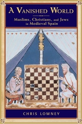 A Vanished World: Muslims, Christians, and Jews in Medieval Spain foto