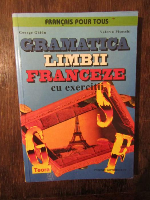 Gramatica limbii franceze cu exerciții - George Ghidu, Valeriu Pisoschi