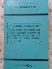 MODELE MATEMATICE CULEGERE DE PROBLEME CU SOLUTII COMPLETE PENTRU ADMITERE IN LICEE SI SCOLI PROFESI-GHEORGHE BO foto