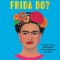 What Would Frida Do?: A Guide to Living Boldly