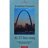 Al 27-lea oras - 2007 - Jonathan Franzen ($T333)
