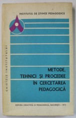 METODE , TEHNICI SI PROCEDEE IN CERCETAREA PEDAGOGICA , 1972 foto