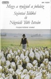 Sz&aacute;ntai Ildik&oacute; / N&oacute;gr&aacute;di T&oacute;th Istv&aacute;n - Megy A Ny&aacute;jjal A Juh&aacute;sz, Caseta audio
