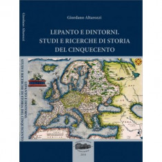 Lepanto e dintorni. Studi e ricerche di storia del cinquecento. Lepanto si imprejurimi. Studii si cercetari de istorie a secolului al 16-lea - Giordan