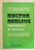 Grotescul Si Muzica - Hector Berlioz ,557875