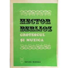 Grotescul Si Muzica - Hector Berlioz , F397