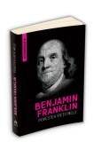 Povestea vietii mele - Benjamin Franklin (Autobiografia) - Editura Herald