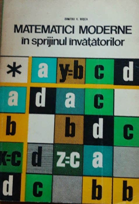 Matematici moderne in sprijinul invatatorilor - Dumitru V. Rosca (1978)