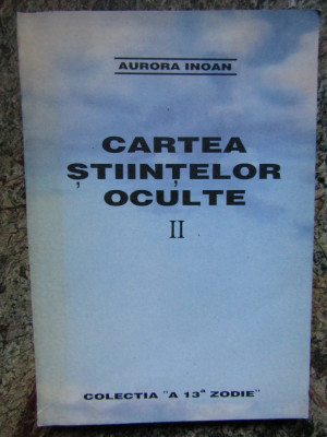 CARTEA STIINTELOR OCULTE II - AURORA INOAN foto