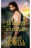 Sa iubesti un scotian - Hannah Howell, 2022