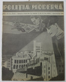 POLITIA MODERNA , REVISTA DE SPECIALITATE , STIINTA , LITERATURA , ANUL XIV , NR. 172-173 , IULIE - AUGUST , 1940