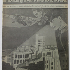 POLITIA MODERNA , REVISTA DE SPECIALITATE , STIINTA , LITERATURA , ANUL XIV , NR. 172-173 , IULIE - AUGUST , 1940