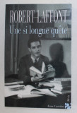 UNE SI LONGUE QUETE par ROBERT LAFFONT , 2005