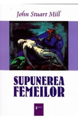 Supunerea femeilor - John Stuart Mill