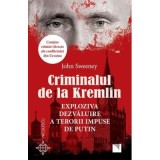 Criminalul de la Kremlin. Exploziva dezvaluire a terorii impuse de Putin - John Sweeney