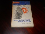 STIINTA PRIVESTE SPRE VIITOR - I. M. STEFAN, ED. TINERETULUI, 1960