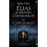 Elias si spioana Carturarilor 2. O torta in noapte. Paperback - Sabaa Tahir