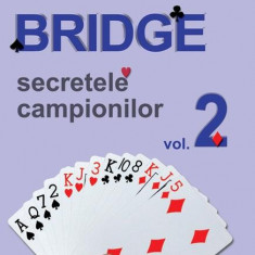 Secretele campionilor. Bridge (Vol. 2) - Paperback brosat - Dan Dimitrescu, Nicu Kantar - RAO