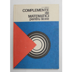 COMPLEMENTE DE MATEMATICI PENTRU LICEE de D.V. IONESCU , 1978