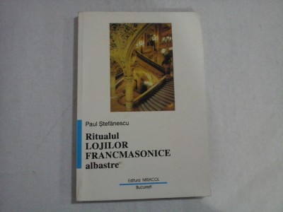 RITUALUL LOJILOR FRANCMASONICE ALBASTRE - PAUL STEFANESCU foto